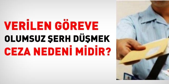 Verilen göreve, şerh düşmek ceza nedeni midir?