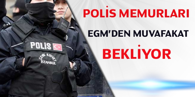 Öğretmen polisler muvafakat bekliyor
