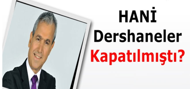 Hani dershaneler kapatılmıştı?
