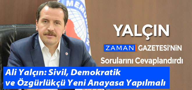 Ali Yalçın: Sivil, Demokratik ve Özgürlükçü Yeni Anayasa Yapılmalı