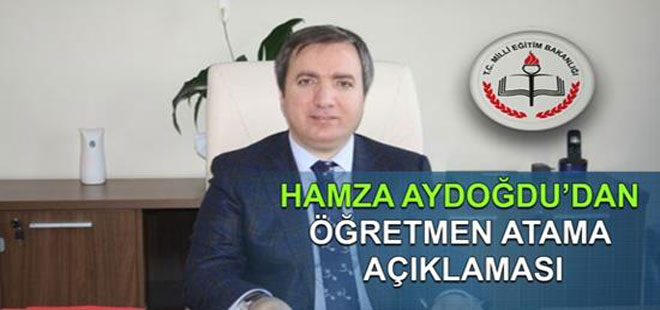 Hamza Aydoğdu'dan Öğretmen Atama Açıklaması