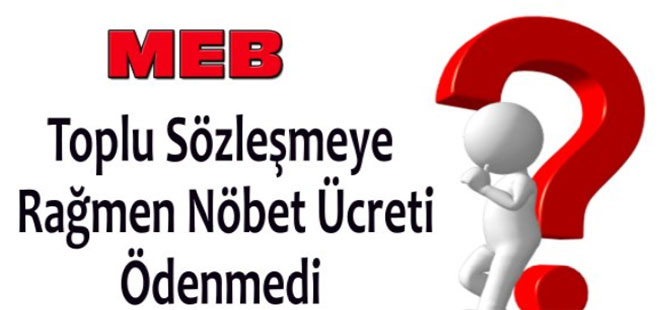 Toplu Sözleşmeye Rağmen Nöbet Ücreti Ödenmedi