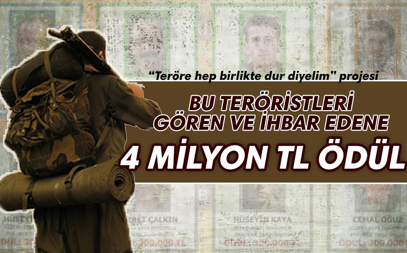 Bu teröristleri ihbar edene 4 milyon TL ödül