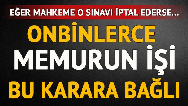 2010 KPSS iptal edilirse 150 bin memura ne olacak?