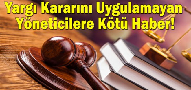 Yargı Kararını Uygulamayan Yöneticilere Tazminat Şoku!