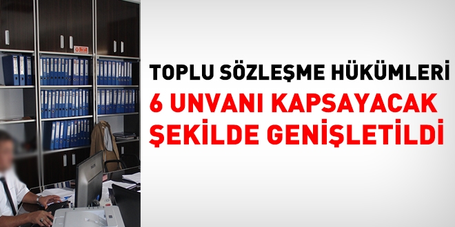 Toplu sözleşme hükümleri genişletildi