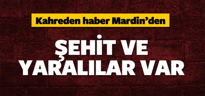 Mardin'den kahreden haber: Şehit ve yaralılar var