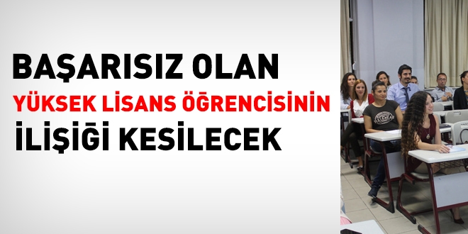Yüksek lisansta başarısız olan atılacak