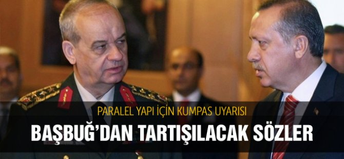 Başbuğ'dan çok tartışılacak başkanlık sözleri