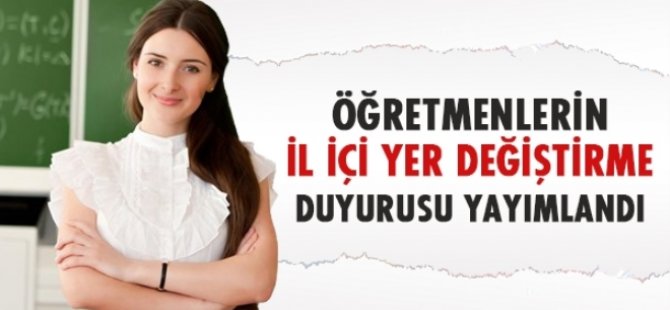 Öğretmenlerin 2016 Yılı İl İçi İsteğe Bağlı Yer Değiştirme Duyurusu