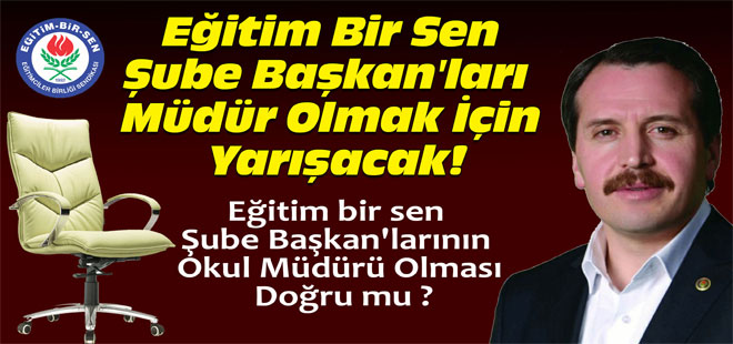 Eğitim-Bir-Sen Şube Başkan'ları Müdür Olmak İçin Yarışacak