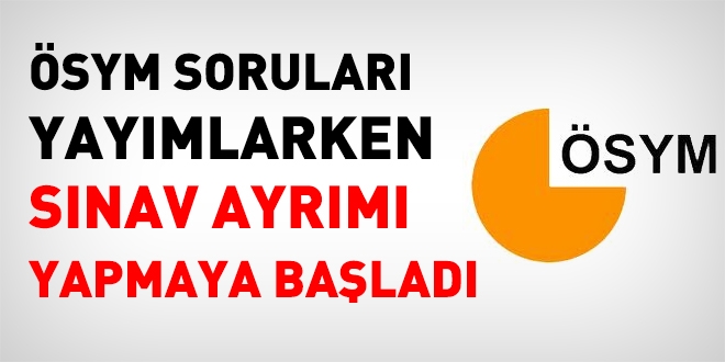 ÖSYM sınav ayrımı yapıyor