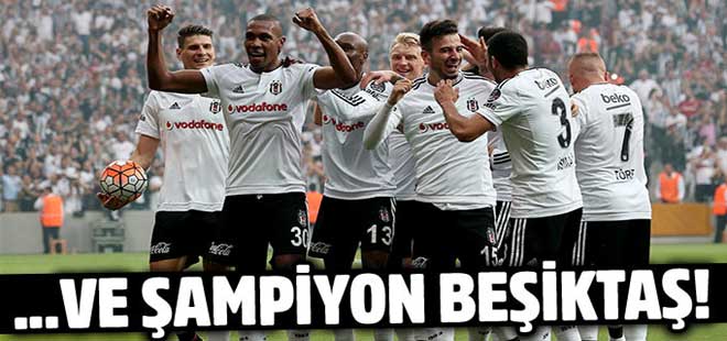 Ve şampiyon Beşiktaş! Spor Toto Süper Lig