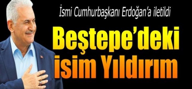 Beştepe’deki isim Binali Yıldırım