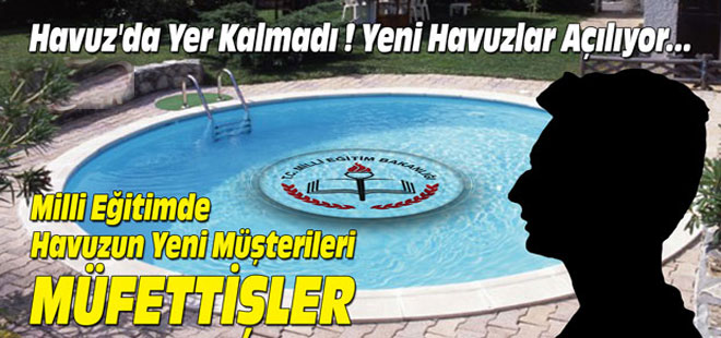 Milli Eğitim'de Havuzun Yeni Müşterileri - MÜFETTİŞLER