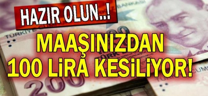 Maaşınızdan 100 Lira Kesilecek - Tüm Çalışanlara Zorunlu