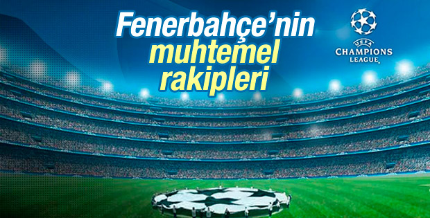 Fenerbahçe'nin Şampiyonlar Ligi rakipleri