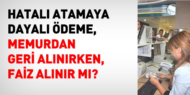 Hatalı ödemenin faizi olur mu?