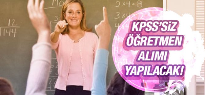 MEB'de yeni düzenleme - KPSS'siz öğretmen alacak