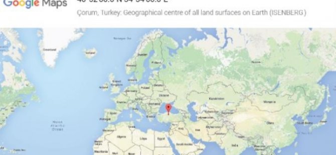 Google'a göre dünyanın merkezi Çorum