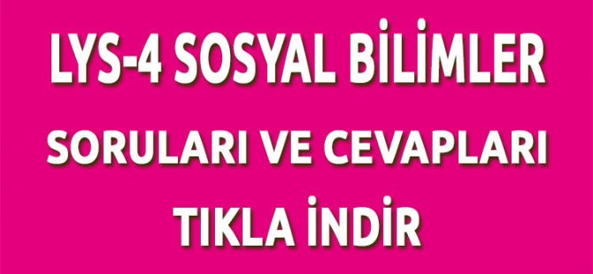LYS 4 Sosyal Bilimler soru ve cevapları açıklandı!