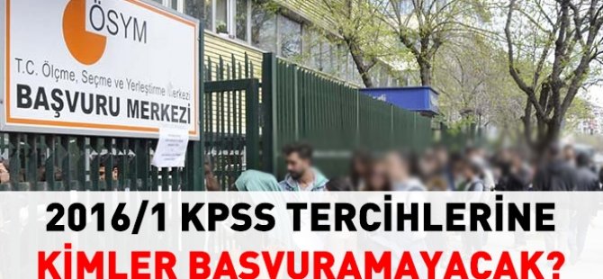 2016/1 KPSS tercihlerine kimler başvuramayacak?
