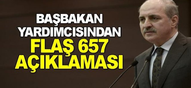 Numan Kurtulmuş'tan flaş 657 açıklaması