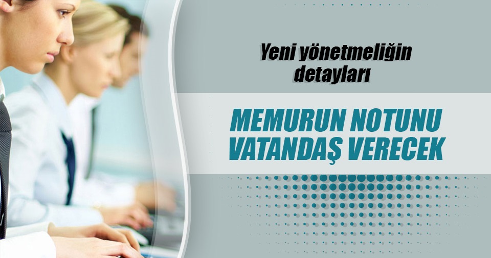Vatandaş memura not verecek