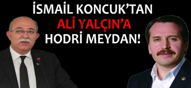 İsmail Koncuk'tan Ali Yalçın'a Hodri meydan!