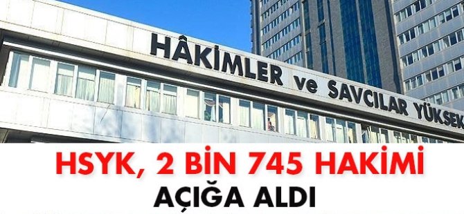 HSYK 2. Dairesi 2 bin 745 hakimi açığa aldı