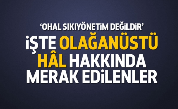 OHAL hakkında merak edilenler