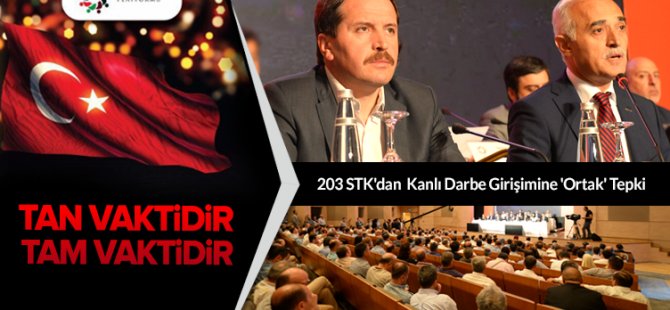 203 STK'dan Kanlı Darbe Girişimine 'Ortak' Tepki