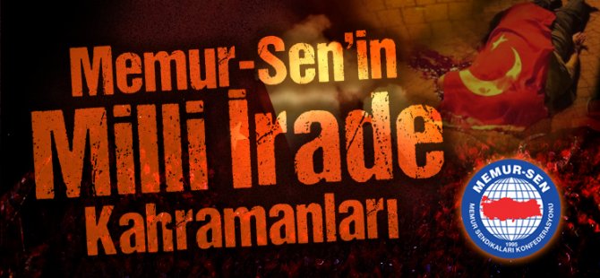 Memur-Sen'in Milli İrade Kahramanları