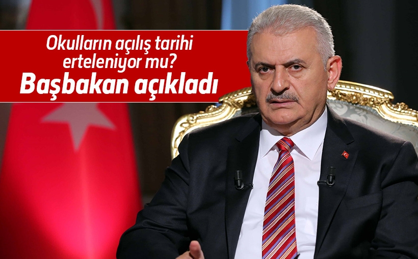 Başbakandan okulların açılma tarihi açıklaması