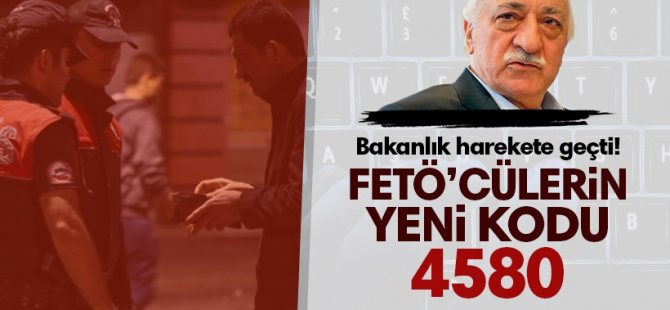 FETÖ’cülerin yeni kodu: 4580