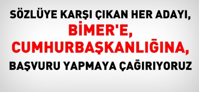 Sözlüye karşı çıkan her aday geleceğine sahip çıksın