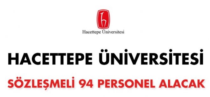 Hacettepe Üniversitesi Sözleşmeli Personel Alım İlanı