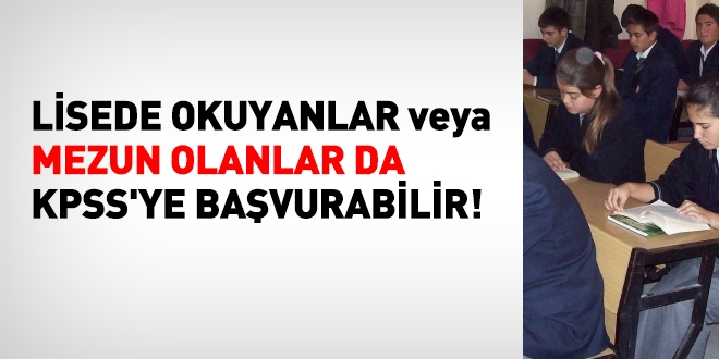 Lise öğrencileri de KPSS'ye girebilir