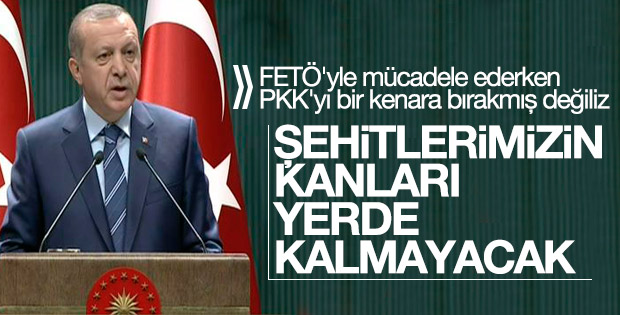 Erdoğan: Şehitlerimizin kanı yerde kalmayacak