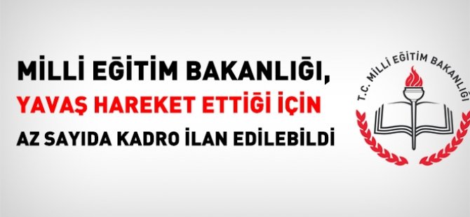 MEB, yavaş hareket ettiği az sayıda özür kadrosu ilan edilebildi