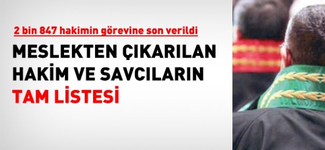 İşte Meslekten İhraç Edilen 2 bin 847 hakim ve savcı listesi