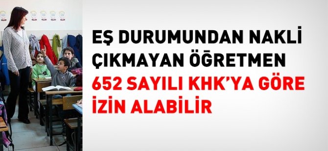 Eş durumundan nakli çıkmayan öğretmen aylıksız izin alabilir mi?