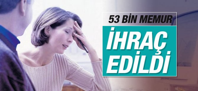 Kamuda FETÖ operasyonu 53 bin memur ihraç edildi!