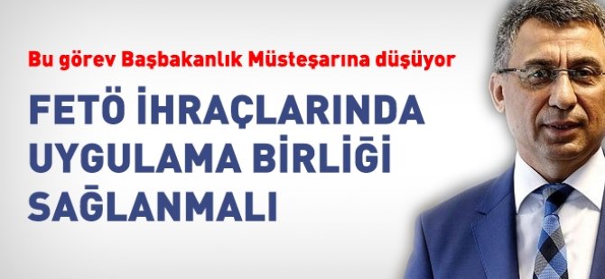 FETÖ ihraçlarında, uygulama birliğini sağlamalı
