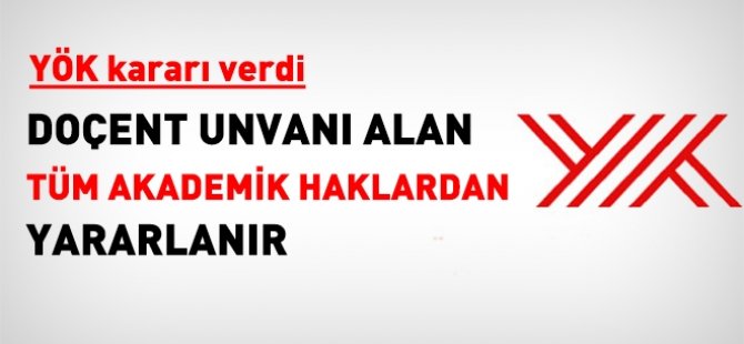 YÖK karar verdi... Doçent unvanını alan tüm akademik haklardan yararlanır