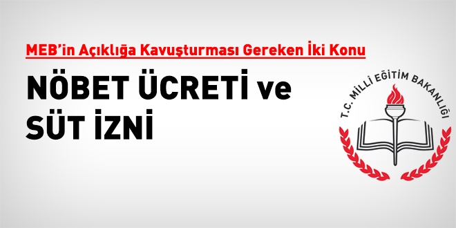 Nöbet ücreti ve süt izni sorunu