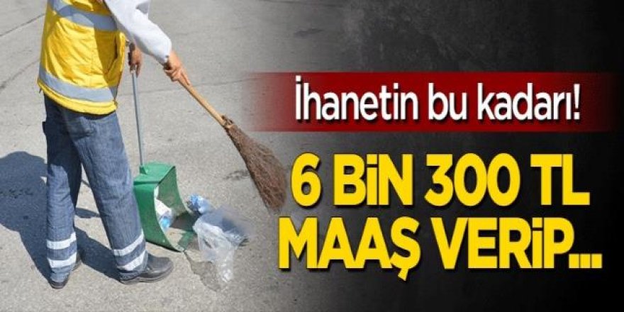 İhanetin bu kadarı! İşçiye 6 bin 300 TL maaş verip...
