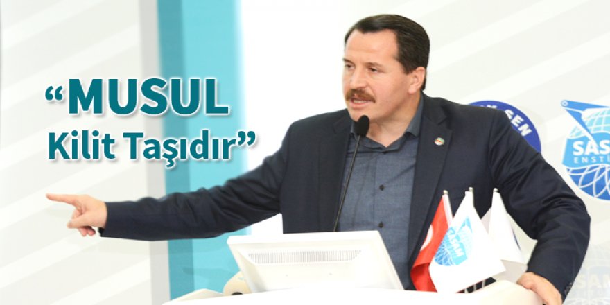 Ali Yalçın: Musul Kilit Taşıdır