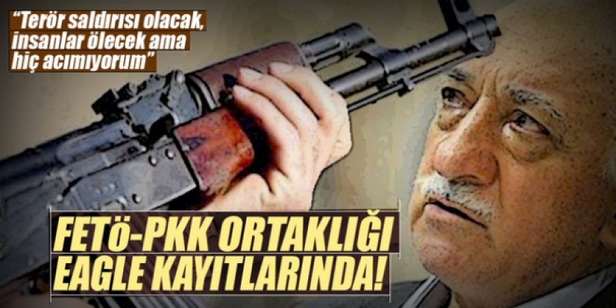 FETÖ-PKK ortaklığı Eagle kayıtlarında