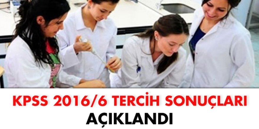 KPSS 2016/6 tercih sonuçları açıklandı